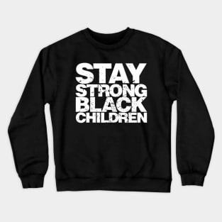 Stay Strong Black Children Crewneck Sweatshirt